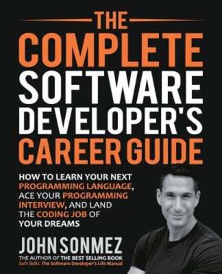 The Complete Software Developer's Career Guide: How to Learn Programming: New