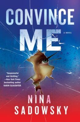 Convince Me: A Novel - 9780525619901, hardcover, Nina Sadowsky
