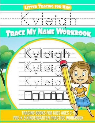 Kyleigh Letter Tracing for Kids Trace my Name Workbook: Tracing Books for Kids a