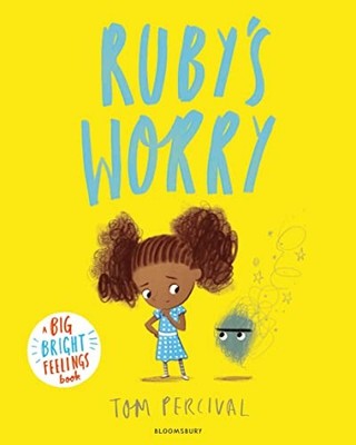 Rubys Worry: A Big Bright Feelings Book. Percival, Percival, 9781526626691*#