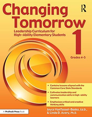 Changing Tomorrow 1: Leadership Curriculum for High-Ability Elementary ...