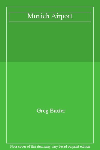 Munich Airport By Greg Baxter. 9780241969984