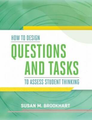 How to Design Questions and Tasks to Assess Student Thinking - Paperback - GOOD