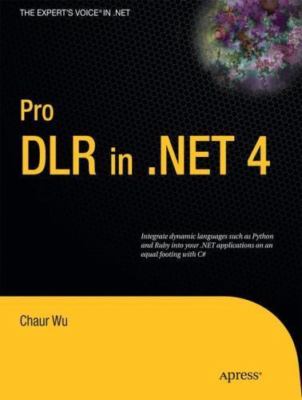Pro DLR in .NET 4 (Expert's Voice in .NET), Wu, Chaur, 9781430230663