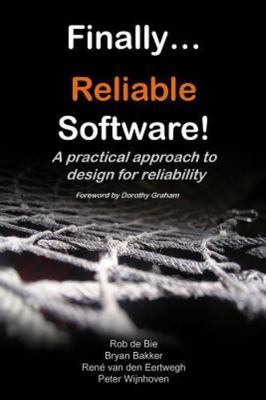 Finally... Reliable Software! : A Practical Approach to Design for Reliabilit...