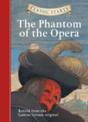 Classic Starts(r) the Phantom of the Opera by Gaston LeRoux: New