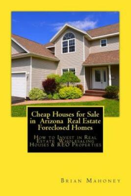 Cheap Houses For Sale In Arizona Real Estate Foreclosed Homes: How To Inves...