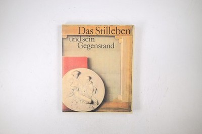 120483 DAS STILLEBEN UND SEIN GEGENSTAND e. Gemeinschaftsausstellung von Museen