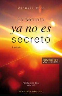 Lo Secreto Ya No Es Secreto: Pide, y No Hay Nada Que Tu No Puedas Ser, Hacer...