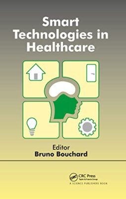 Smart Technologies in Healthcare by Bruno Bouchard (Paperback, 2021)
