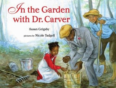 In the Garden with Dr. Carver Hardcover Susan Grigsby
