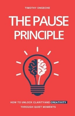 The Pause Principle Unlocking Clarity, Purpose, and Cre - Taschenbuch NEU TIM...