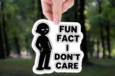 Fun Fact I Dont Care Funny Sarcastic Humor Meme Sticker Vinyl Decal Laptop Car