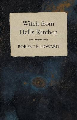 Witch from Hells Kitchen By Robert E Howard - New Copy - 9781473323599