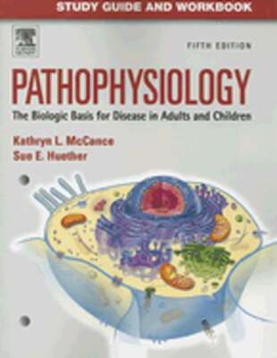 Study Guide and Workbook for Pathophysiology: The Biological Basis for Disease