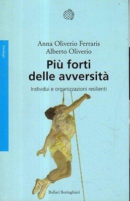 Più forti delle avversità : individui e organizzazioni resilienti