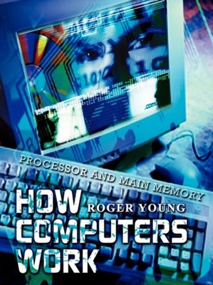Young - How Computers Work   Processor and Main Memory - New paperback - X555z