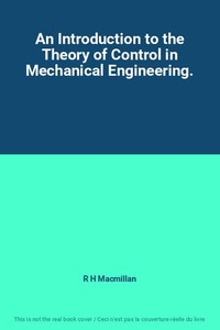 Eine Einführung in die Theorie der Steuerung im Maschinenbau., R H Macmill