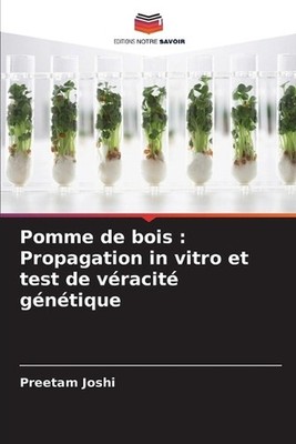 Pomme de bois: Propagation in vitro et test de v?racit? g?n?tique by Preetam Jos