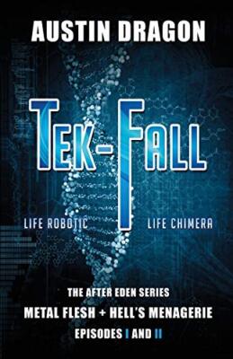 Tek-Fall (The After Eden Series): The Complete Duology: Metal Flesh + Hell's-,