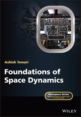 Foundations of Space Dynamics: An Introduction by Ashish Tewari (English) Paperb