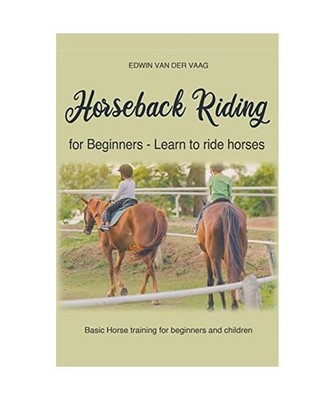 Horseback Riding For Beginners - Learn To Ride Horses, Vaag, Edwin Van Der