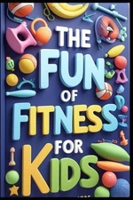 The Fun of Fitness for Kids by Saad Abdo Paperback Book
