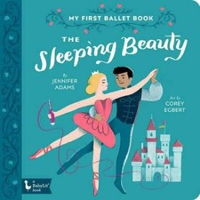 The Sleeping Beauty: My First Ballet Book (BabyLit) by Adams, Jennifer