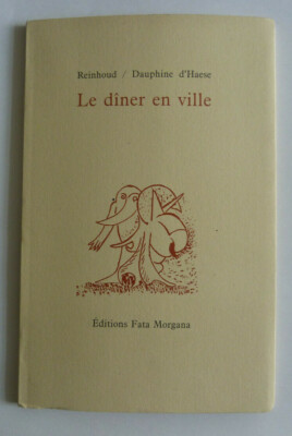 REINHOUD / DAUPHINE d'HAESE LE DINER EN VILLE ED. FATA MORGANA 1998 1/400 ENVOI