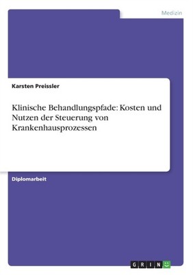 Preissler - Klinische Behandlungspfade  Kosten und Nutzen der Steuerun - G555z