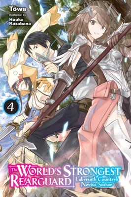 The World's Strongest Rearguard: Labyrinth Country's Novice Seeker, Vol. 4