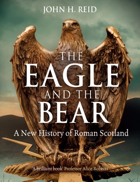 The Eagle and the Bear: A New History of Roman Scotland. Reid ** - Image 6
