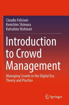 Introduction to Crowd Management: Managing Crowds in the Digital Era: Theory an,