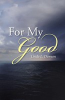 Linda L. Dawson | For My Good | Taschenbuch | Englisch (2016) | Westbow Press