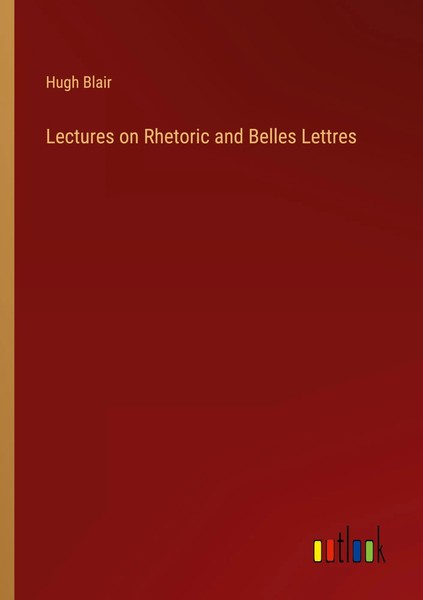 Hugh Blair | Lectures On Rhetoric And Belles Lettres | Taschenbuch | Englisch-image