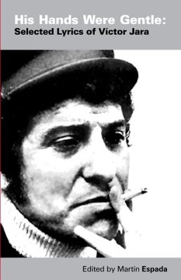 His Hands Were Gentle: Selected Lyrics of Víctor Jara by Martin Espada NEW
