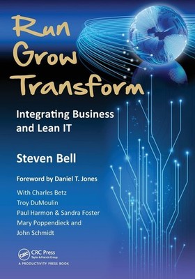 Run Grow Transform - paperback Bell, Steven C|Charles T. Betz|John G. Schmid...