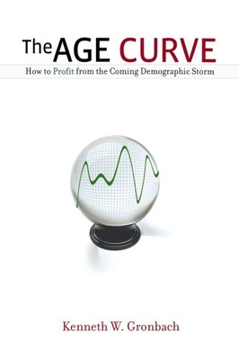 The Age Curve: How to Profit from the Coming Demographic Storm - Gronbach, K...