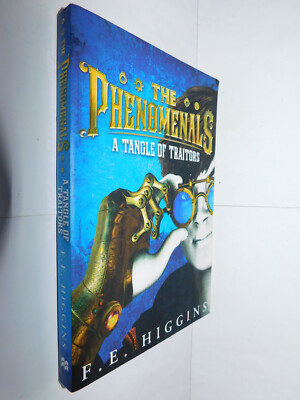 The Phenomenals A Tangle of Traitors F.E. Higgins PB 2013 steampunk children's