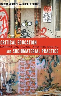 Critical Education and Sociomaterial Practice by Marcia McKen... - 9781433115059