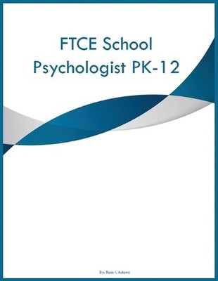 FTCE School Psychologist PK-12 by Rose I. Adams Paperback Book
