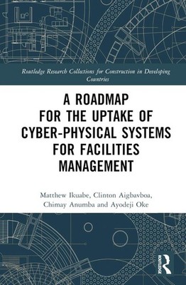 A Roadmap for the Uptake of Cyber-Physical Systems for Facilities Management by