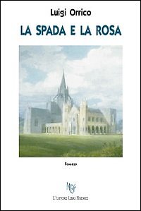 La spada e la rosa - [L'Autore Libri Firenze]