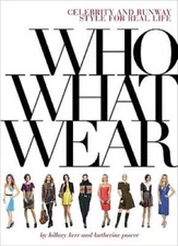 Who What Wear: Celebrity and Runway Style for Real Life - Paperback - VERY GOOD
