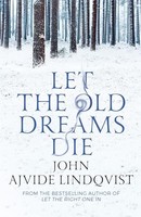 John Ajvide Lindqvis - Let The Old Dreams Die - Paperback - G245Z