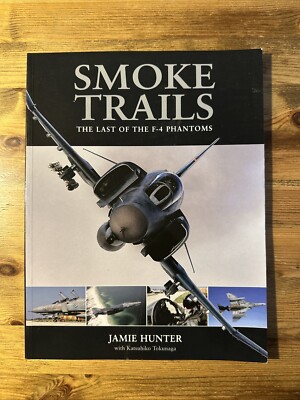 Smoke Trails - The Last Of The F-4 Phantoms - Jamie Hunter - 2007