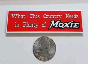 Vintage Moxie Soda Fridge Magnet What This Country Needs Plenty of Moxie