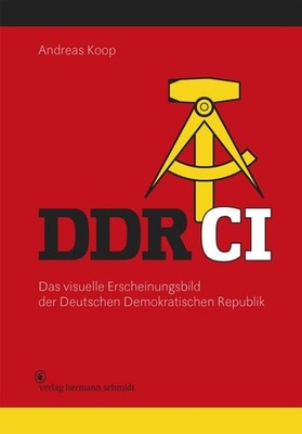 DDR CI: Das visuelle Erscheinungsbild der Deutschen Demokratischen Republik Koop