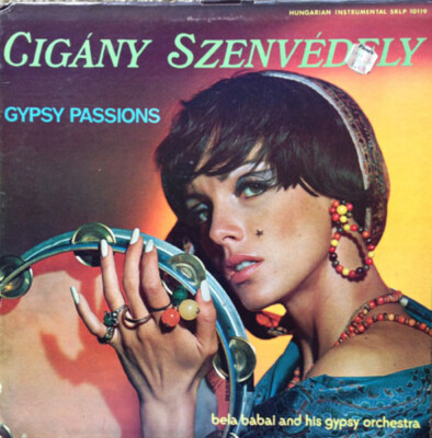 LP Bela Babai And His Orchestra Cigány Szenvédely = Gypsy Passions Request Re