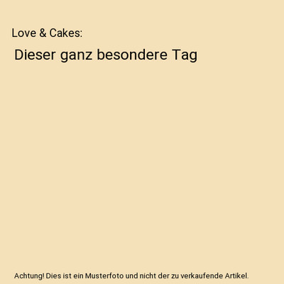 Love & Cakes: Dieser ganz besondere Tag, Susan Müller